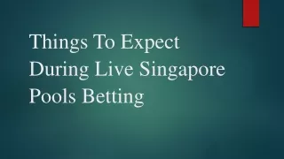 Things To Expect During Live Singapore Pools Betting