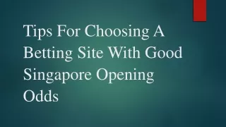 Tips For Choosing A Betting Site With Good Singapore Opening Odds