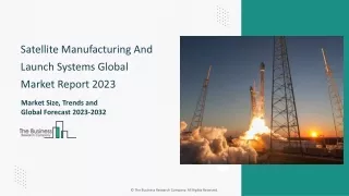Satellite Manufacturing And Launch Systems Global Market 2024 - By Report 2033
