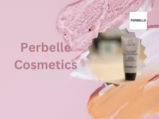 Reasons to Choose Perbelle CC Cream Unveiling the Beauty Secret