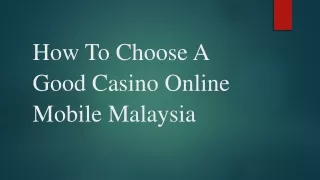 How To Choose A Good Casino Online Mobile Malaysia