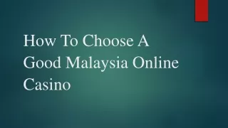 How To Choose A Good Malaysia Online Casino