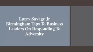 Larry Savage Jr Birmingham Tips To Business Leaders On Responding To Adversity