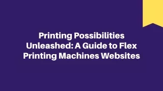 Printing Possibilities Unleashed A Guide to Flex Printing Machines Websites