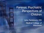 Forensic Psychiatric Perspectives of Children