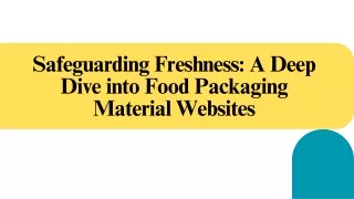 Safeguarding Freshness A Deep Dive into Food Packaging Material Websites