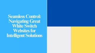 Seamless Control Navigating Great White Switch Websites for Intelligent Solutions