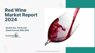 Global Red Wine Market Size, Share, Trends And Product Valuation Report 2024