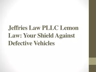 Jeffries Law PLLC Lemon Law - Your Shield Against Defective Vehicles