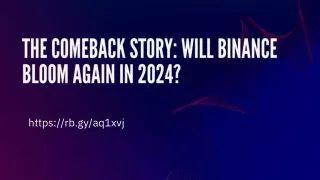 The Comeback Story Will Binance Bloom Again in 2024