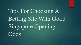 Tips For Choosing A Betting Site With Good Singapore Opening Odds