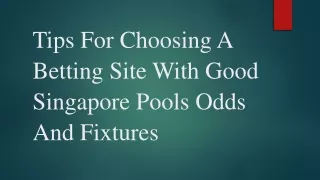 Tips For Choosing A Betting Site With Good Singapore Pools Odds And Fixtures