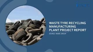 Waste Tyre Recycling Manufacturing Plant Project Report PPT: Business Plan