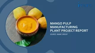 Mango Pulp Manufacturing Plant Project Report PPT: Setup Details