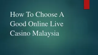 How To Choose A Good Online Live Casino Malaysia