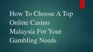 How To Choose A Top Online Casino Malaysia For Your Gambling Needs