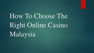 How To Choose The Right Online Casino Malaysia
