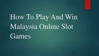 How To Play And Win Malaysia Online Slot Games