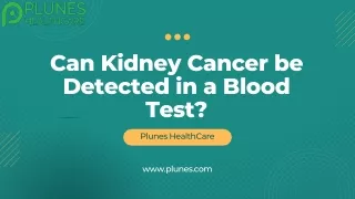 Can Kidney Cancer be Detected in a Blood Test