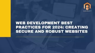 Web Development Best Practices for 2024: Creating Secure and Robust Websites