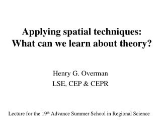 Applying spatial techniques: What can we learn about theory?
