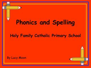 Phonics and Spelling Holy Family Catholic Primary School