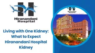 Living with One Kidney What to Expect — Hiranandani Hospital Kidney