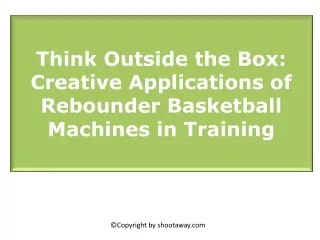 Think Outside the Box Creative Applications of Rebounder Basketball Machines in Training