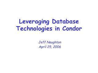 Leveraging Database Technologies in Condor