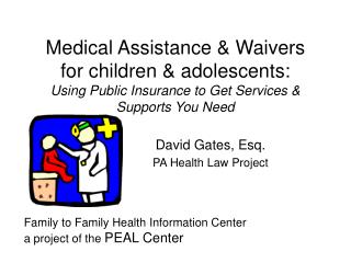 Medical Assistance &amp; Waivers for children &amp; adolescents: Using Public Insurance to Get Services &amp; Supports Y