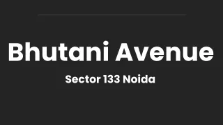 Bhutani Avenue Sector 133 Noida - Download PDF