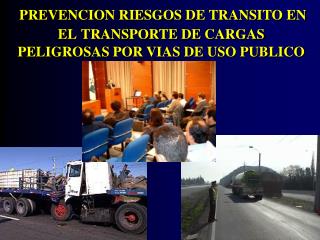 PREVENCION RIESGOS DE TRANSITO EN EL TRANSPORTE DE CARGAS PELIGROSAS POR VIAS DE USO PUBLICO