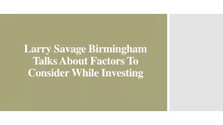 Larry Savage Birmingham Talks About Factors To Consider While Investing