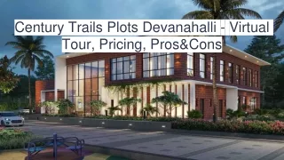 Century Trails Plots Devanahalli - Virtual Tour, Pricing, Pros&Cons