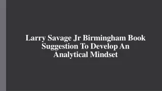 Larry Savage Jr Birmingham Book Suggestion To Develop An Analytical Mindset