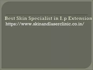 Best Skin Specialist in I.p Extension