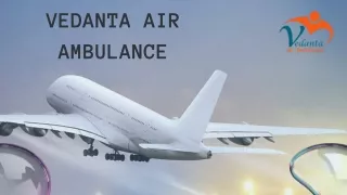 Choose Vedanta Air Ambulance Service in Gwalior and Air Ambulance Service in Gaya