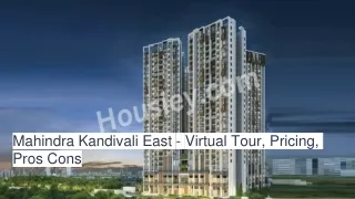 Mahindra Kandivali East - Virtual Tour, Pricing, Pros Cons