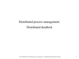 Distributed process management: Distributed deadlock
