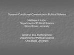 Dynamic Conditional Correlations in Political Science Matthew J. Lebo Department of Political Science Stony Brook Univ