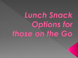 Lunch Snack Options for those on the Go