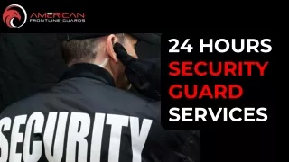 24 Hours Security Guard Services at American Frontline Guards