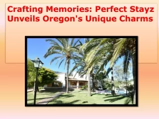 Crafting Memories Perfect Stayz Unveils Oregon's Unique Charms