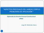 ASPECTOS PROCESALES DEL HABEAS CORPUS: PROBLEMAS DE APLICACI N