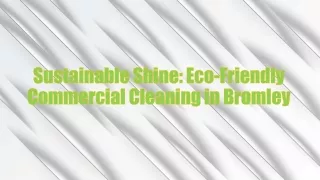 Sustainable Shine Eco-Friendly Commercial Cleaning in Bromley