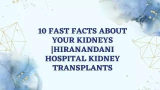 10 Fast Facts About Your Kidneys Hiranandani Hospital Kidney Transplants