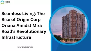 Seamless Living The Rise of Origin Corp Oriana Amidst Mira Road's Revolutionary Infrastructure