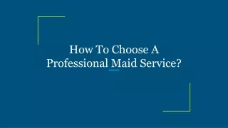 How To Choose A Professional Maid Service?