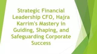 Strategic Financial Leadership: CFO, Hajra Karrim's Mastery in Guiding, Shaping, and Safeguarding Corporate Success