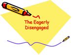 The Eagerly Disengaged